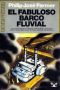 [Riverworld 02] • El Fabuloso Barco Fluvial